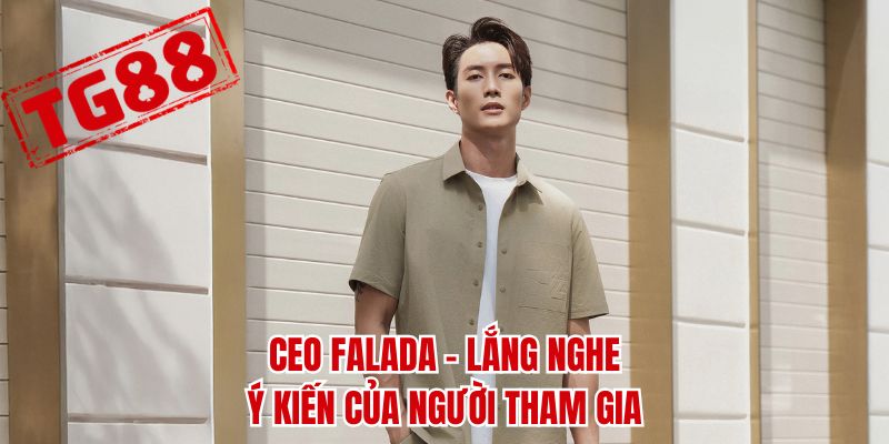 CEO Falada - Lắng nghe ý kiến của người tham gia