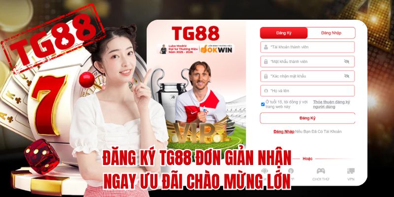 Đăng ký TG88 đơn giản nhận ngay ưu đãi chào mừng lớn
