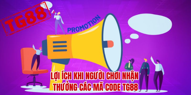 Lợi ích khi người chơi nhận thưởng các mã code TG88 